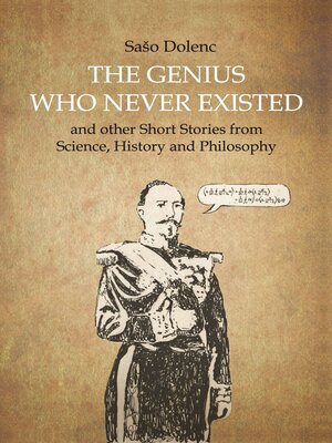 cover image of The Genius Who Never Existed and other Short Stories from Science, History and Philosophy
